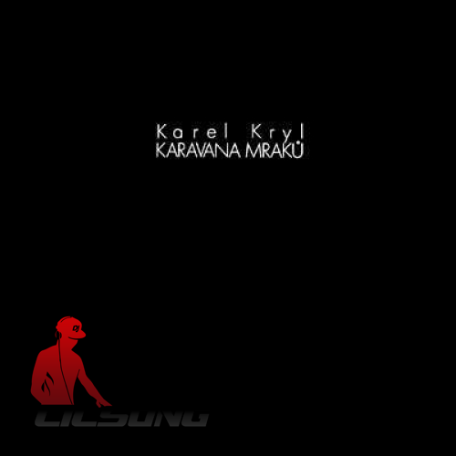 Karel Kryl - Karavana mraku